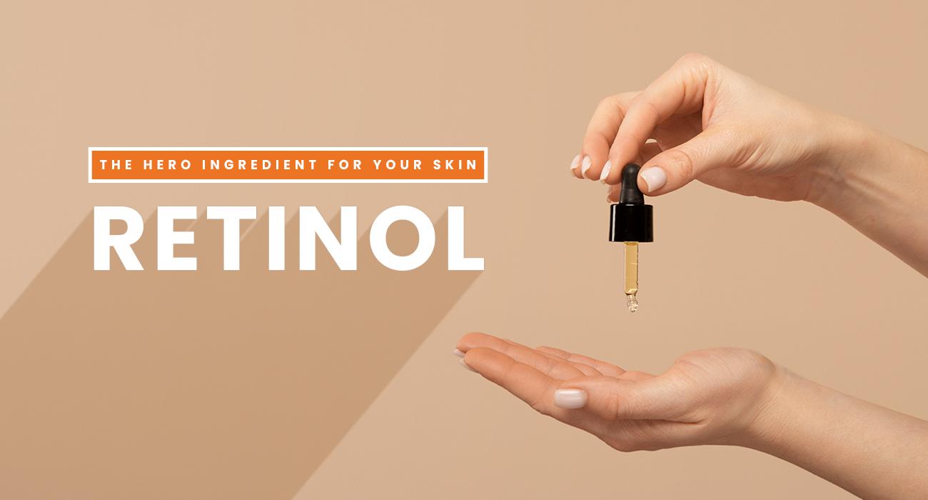 The Hero Ingredient for Your Skin: Retinol